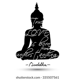 Sitting Buddha silhouette with quote "True LOVE is born from understanding"on white background