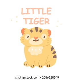 Sitting cute tiger cub with the text little tiger. Vector children's illustration for t-shirts, cards, wall art, baby shower in cartoon style.