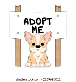 Sitting dog with a baner Adopt me. Dont buy - help the homeless animals find a home! Sad puppy - Welsh Corgi Pembroke. Vector illustration.