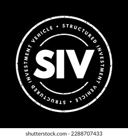 SIV Structured Investment Vehicle - non-bank financial institution established to earn a credit spread, acronym text stamp