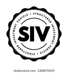 SIV Structured Investment Vehicle - non-bank financial institution established to earn a credit spread, acronym text stamp