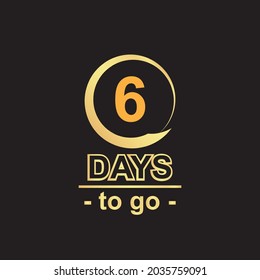 Six days to go. No of days left to go badges. Luxury gold vector typographic design of 6