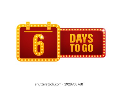 Six days to go retro light on white background. Days to go light on light background.