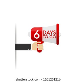 Six days to go sign. Megaphone icon. Vector stock illustration. 