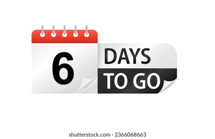 Six days to go Stickers. Count time sale. Number of days left. Countdown left days banner. Sale promotion sign. 6 day to go sign business concept. Vector illustration