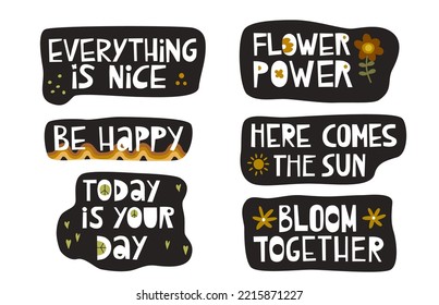 Six lettering phrases about the world and the sun.
Today is your day. Everething is nice. Be happy. flower power. Here come the sun. Bloom together. Ideal for postcards, t-shirts.