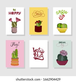 Six motivating cards with inscriptions and cute cactus drawings. Flowering house plants with thorns. Phrases: let's hug. Smile, be happy, grow up, dream, hey. Summer design.