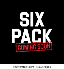 SIX Pack Coming Soon Typography Vector Illustration Design Quote Poster Can Print On T-shirt Banner Poster Sticker Wallpaper 