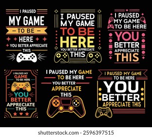 Six unique designs featuring gaming controllers and text emphasizing appreciation for pausing a game. Various typographic styles and color palettes are used.