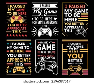 Six unique designs featuring gaming controllers and text emphasizing appreciation for pausing a game. Various typographic styles and color palettes are used.