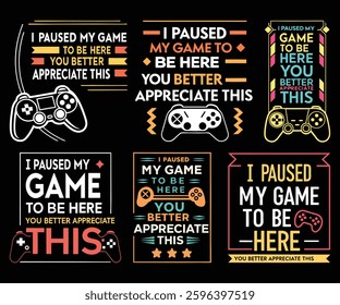 Six unique designs featuring gaming controllers and text emphasizing appreciation for pausing a game. Various typographic styles and color palettes are used.