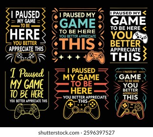 Six unique designs featuring gaming controllers and text emphasizing appreciation for pausing a game. Various typographic styles and color palettes are used.