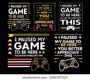 Six unique designs featuring gaming controllers and text emphasizing appreciation for pausing a game. Various typographic styles and color palettes are used.