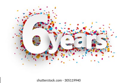 Six years paper sign over confetti. Vector holiday illustration. 