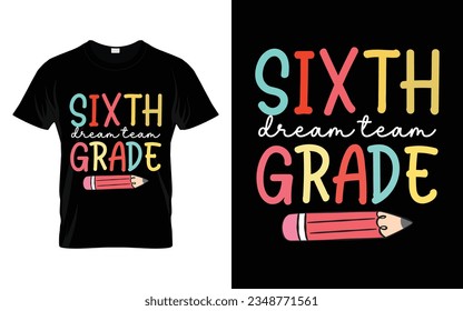 Sixth Grade Dream Team || 6th Grade Dream Team Back to school typography t shirt design Vector Print Template. Welcome Back to School T-shirt Design. My First Day of School.