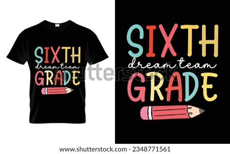 Sixth Grade Dream Team || 6th Grade Dream Team Back to school typography t shirt design Vector Print Template. Welcome Back to School T-shirt Design. My First Day of School.