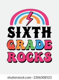 Sixth Grade Rocks Back to School quote retro typographic sublimation art on white background