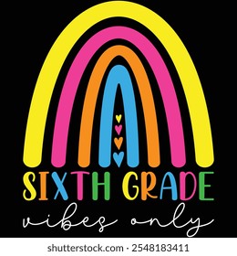 Sixth Grade Vibes Only Rainbow Shirt, Back To School T-shirt, Teacher, Rainbow, T-shirt Design, Teaching