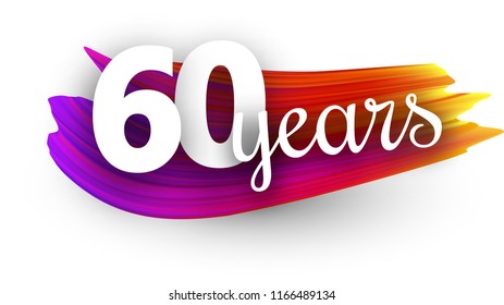 Sixty years greeting card with spectrum brush stroke on white background. Colorful gradient brush design. Vector paper illustration.