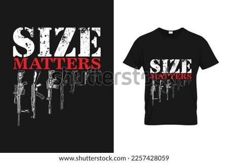 	
Size Matters - Funny Quotes Gun T Shirt