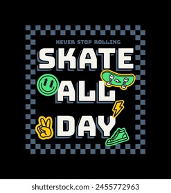 Skate all day quote with skateboard themed illustrations. Vector graphic for t-shirt prints, posters and other uses.