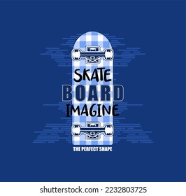 Skate board Imagine The Perfect Shape, sport typography, tee shirt graphics, vectors illustration.