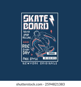 Skate Board never stop rolling free style skater vector illustration typography poster