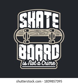 "Skate Board is Not a Crime" lettering, typography, style t-shirt design | 2 colors | High-quality vector format | Great for your t-shirts, poster, merchandise, tote bag, art prints, etc.