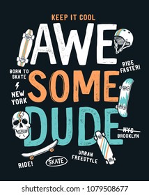 Skate board vector illustrations with 'Awesome dude' slogan. for t-shirt print and other uses.
