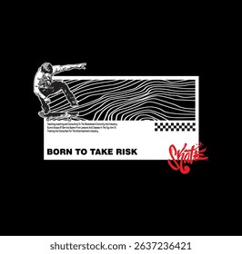 Skate Born To Take Risk , typography graphic design, for t-shirt prints, vector illustration