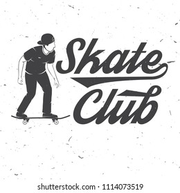 Skate club badge. Vector illustration. Extreme sport. For skate club emblems, signs and t-shirt design. Skateboard typography design with skateboarder and text.