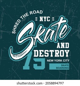 Skate And Destroy, Shred The Road, Skateboarding, Vintage Typography Design Illustration