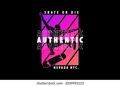 .Skate or die authentic, design silhouette retro style.