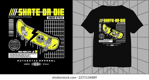 skate or die slogan Illustration with skateboard t shirt design, vector graphic, typographic poster or tshirts streetwear and urban style