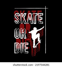 Skate Or Die T Shirt Design Vector