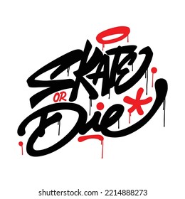 skate or die.vector illustration.hand drawn letters isolated on white background.decorative inscription.modern typography design perfect for t shirt,poster,banner,sticker,web design,greeting card,etc