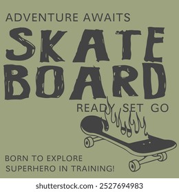 Skate illustration with slogan. Hand drawn text and skateboard. Vector graphic design for t-shirt.