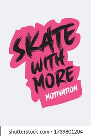 skate with mote motivation,t-shirt design fashion vector