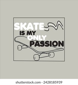 Skate is my Passion - Abstract fashion drawing and creative design for t-shirts, mugs, graphic tee, sweatshirt, cases, etc. Illustration in modern style for clothes.