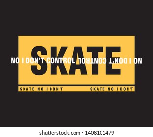 Skate no I don't control  slogan for T-shirt printing design and various jobs, typography, vector. - Vektör
