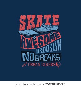 Skate Park Awesome Brooklyn No Breaks Urban Riders skateboard vector typography