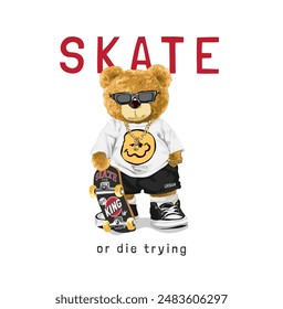 skate slogan with bear doll in sunglasses holding skateboard vector illustration