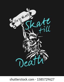 skate till death slogan with skeleton in liberty statue costume holding skateboard illustration