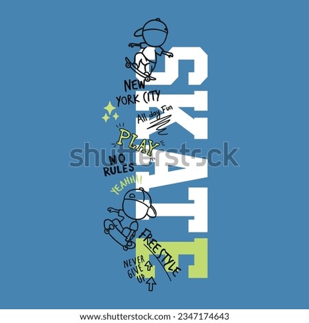 Skate Typography with hand drawing cartoon Vector illustration graphic ready to print isolated on blue background