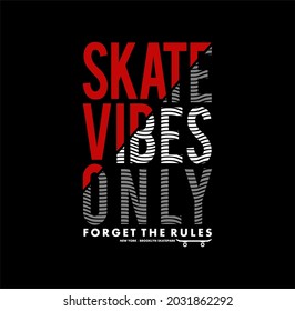 Skate Vibes Only  typography, tee shirt graphics, vectors