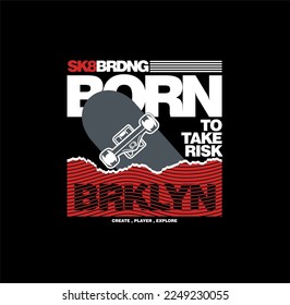 Skateboard, Brooklyn, born to be free, typography graphic design, for t-shirt prints, vector illustration. 