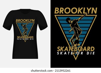 Skateboard Brooklyn Skate Or Die Silhouette Vintage T-Shirt Design