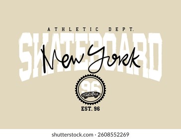 Skateboard concept vintage emblem. New York quote slogan typography. Vector illustration design for fashion graphics, t shirt prints, slogan tees, posters.