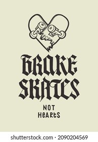 Skateboard heart. Brake skates not hearts. Valentines day sports typography print t-shirt print vector illustration.