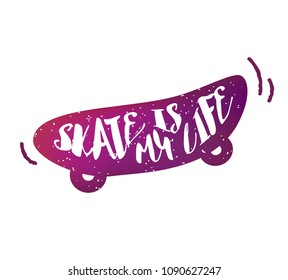 Skateboard with lettering text  Skate is my life on white background. Vector color sticker.